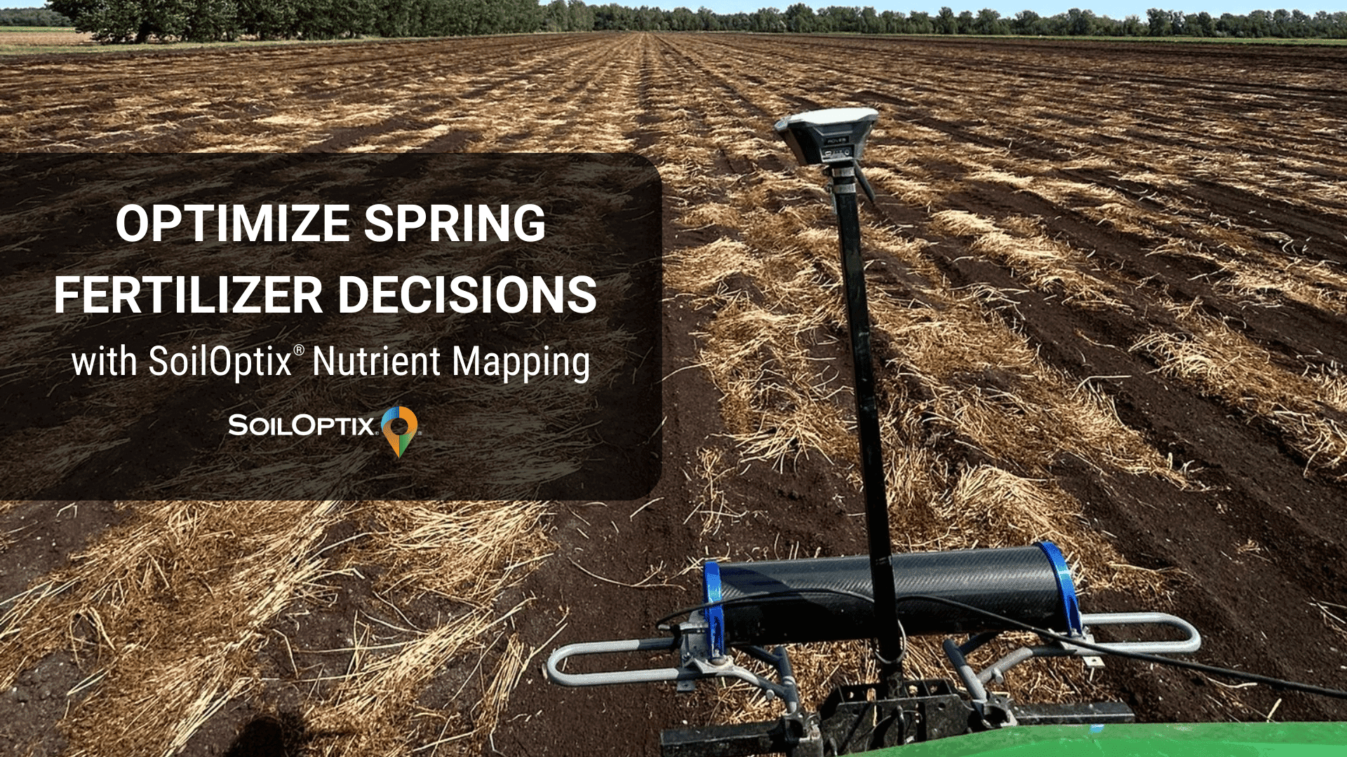 SoilOptix® nutrient mapping sensor mounted on equipment in a commercial field during early spring, supporting pre plant fertilizer planning and precision agriculture decisions.